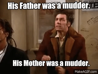 Seinfeld - His father was a mudder, his mother was a mudder